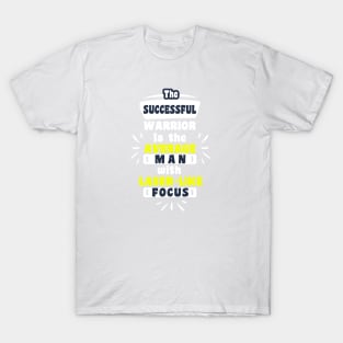 The successful warrior is the average man Inspirational Motivational Quotes T-Shirt